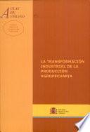 libro La Transformación Industrial De La Producción Agropecuaria